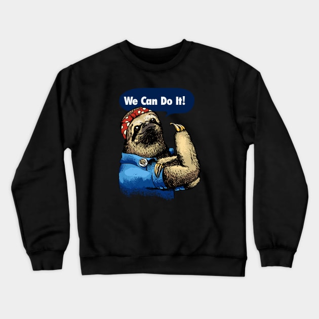 We Can Do It Sloth Crewneck Sweatshirt by huebucket